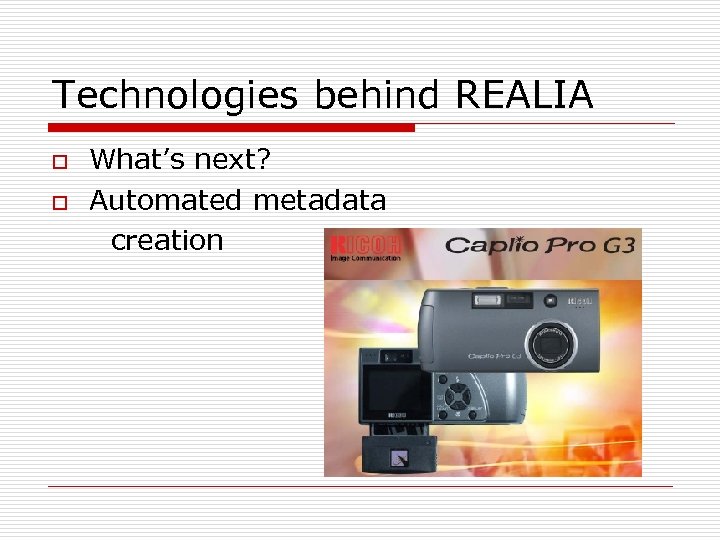 Technologies behind REALIA What’s next? o Automated metadata creation o 