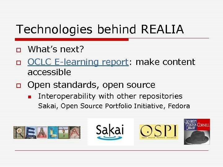 Technologies behind REALIA o o o What’s next? OCLC E-learning report: make content accessible