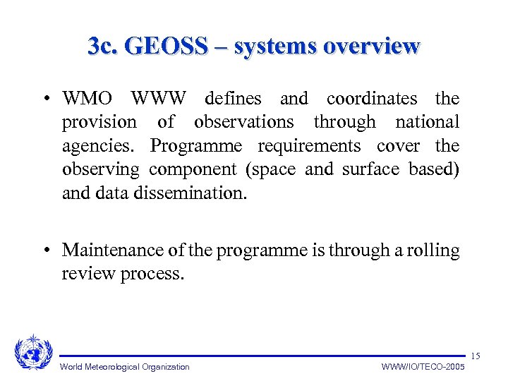 3 c. GEOSS – systems overview • WMO WWW defines and coordinates the provision