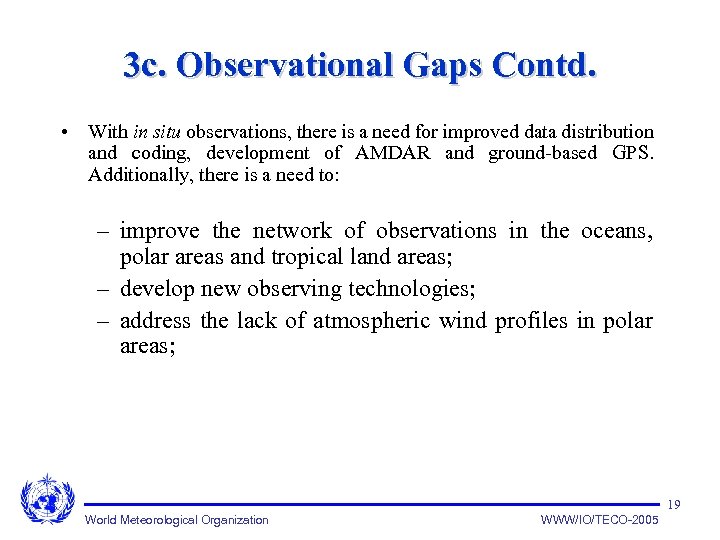 3 c. Observational Gaps Contd. • With in situ observations, there is a need