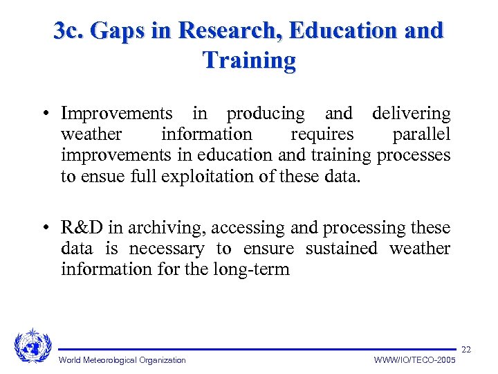 3 c. Gaps in Research, Education and Training • Improvements in producing and delivering