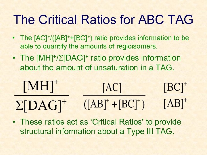 The Critical Ratios for ABC TAG • The [AC]+/([AB]++[BC]+) ratio provides information to be