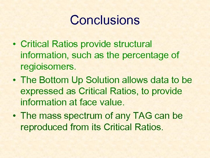 Conclusions • Critical Ratios provide structural information, such as the percentage of regioisomers. •