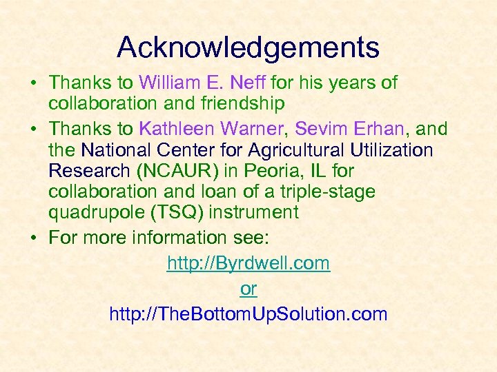 Acknowledgements • Thanks to William E. Neff for his years of collaboration and friendship