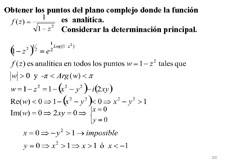 Obtener los puntos del plano complejo donde la función es analítica. Considerar la determinación