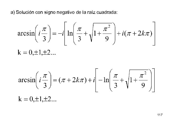 a) Solución con signo negativo de la raíz cuadrada: 117 