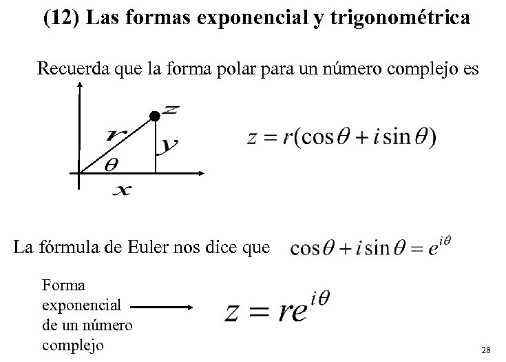 (12) Las formas exponencial y trigonométrica Recuerda que la forma polar para un número