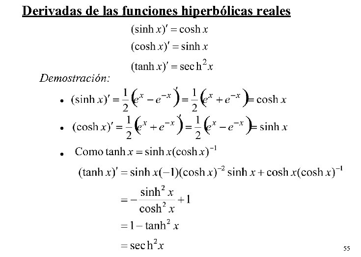 Derivadas de las funciones hiperbólicas reales Demostración: • • • 55 