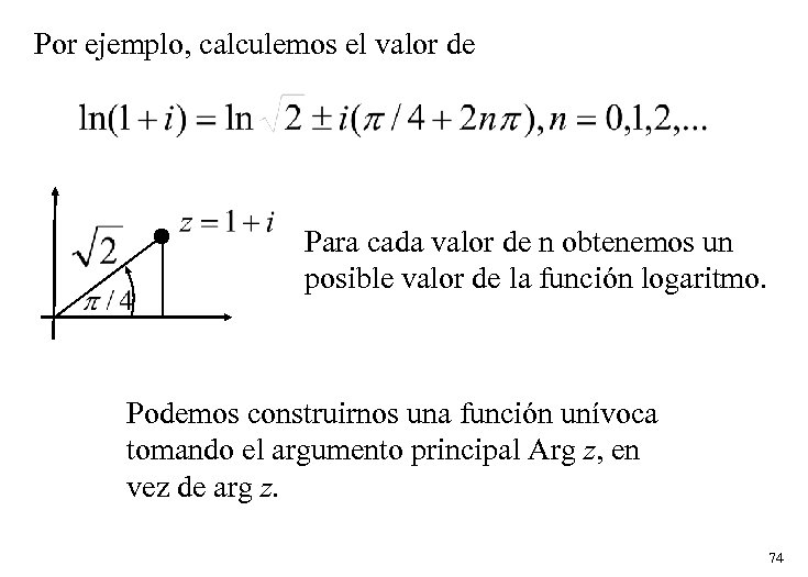 Por ejemplo, calculemos el valor de Para cada valor de n obtenemos un posible