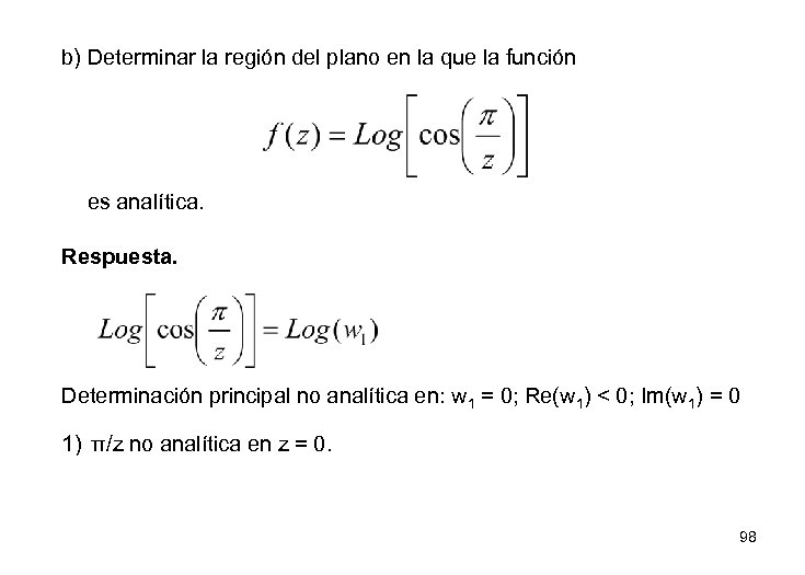 b) Determinar la región del plano en la que la función es analítica. Respuesta.