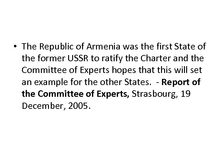  • The Republic of Armenia was the first State of the former USSR