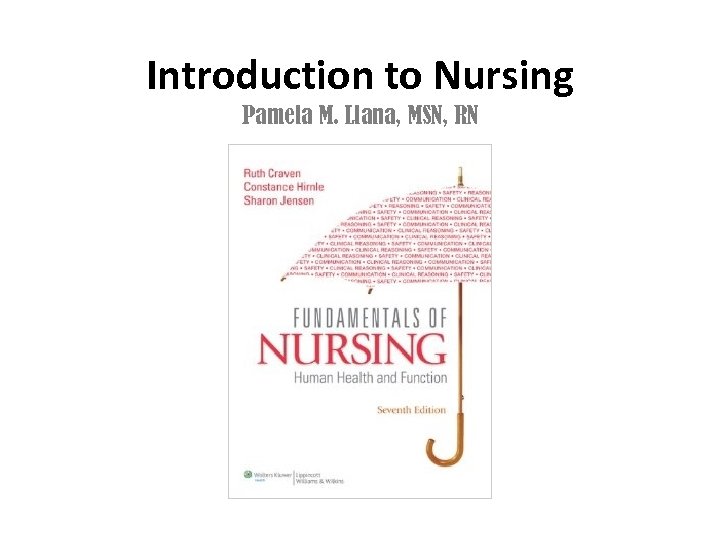 Introduction to Nursing Pamela M. Llana, MSN, RN 