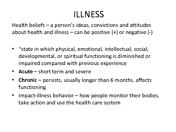 ILLNESS Health beliefs – a person’s ideas, convictions and attitudes about health and illness