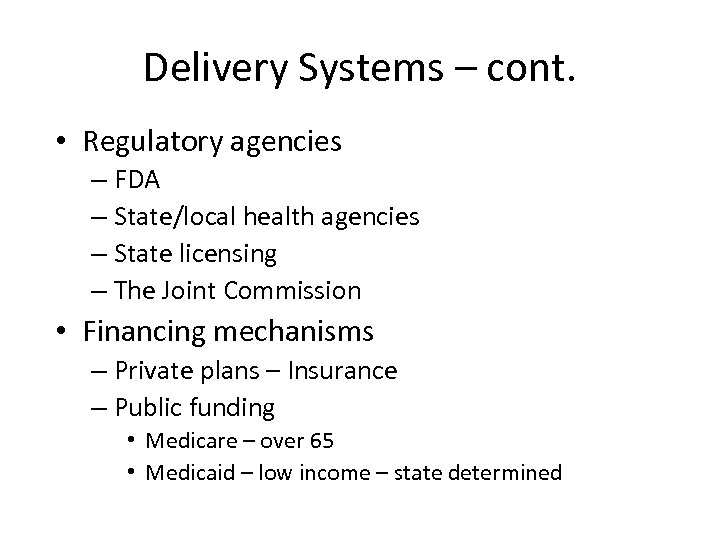 Delivery Systems – cont. • Regulatory agencies – FDA – State/local health agencies –