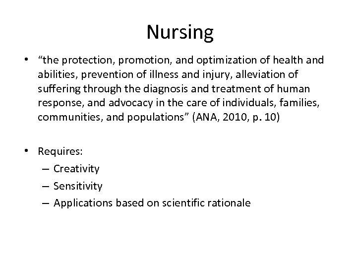 Nursing • “the protection, promotion, and optimization of health and abilities, prevention of illness