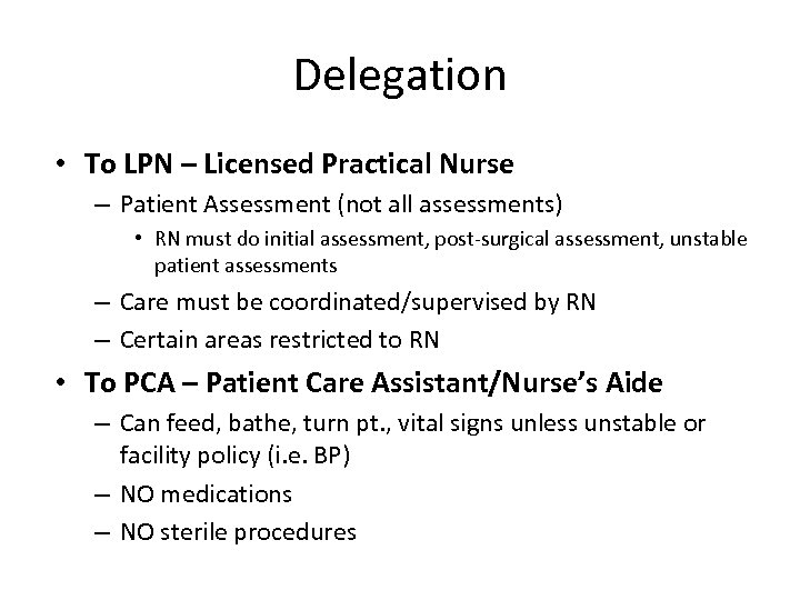 Delegation • To LPN – Licensed Practical Nurse – Patient Assessment (not all assessments)