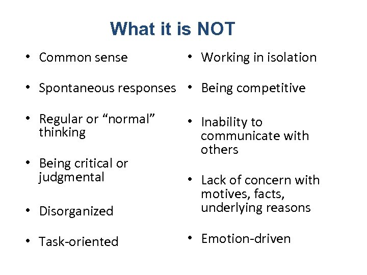 What it is NOT • Common sense • Working in isolation • Spontaneous responses