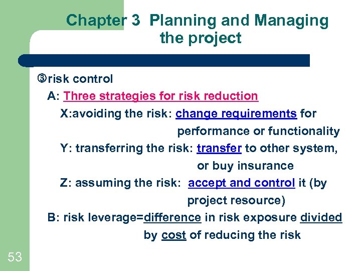 Chapter 3 Planning and Managing the project risk control A: Three strategies for risk