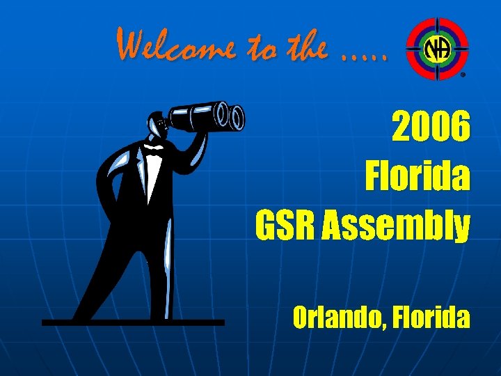 Welcome to the …. . 2006 Florida GSR Assembly Orlando, Florida 