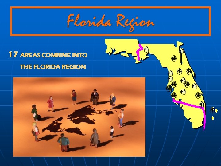 Florida Region 17 AREAS COMBINE INTO THE FLORIDA REGION 