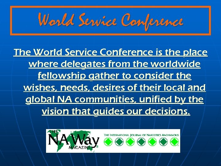 World Service Conference The World Service Conference is the place where delegates from the