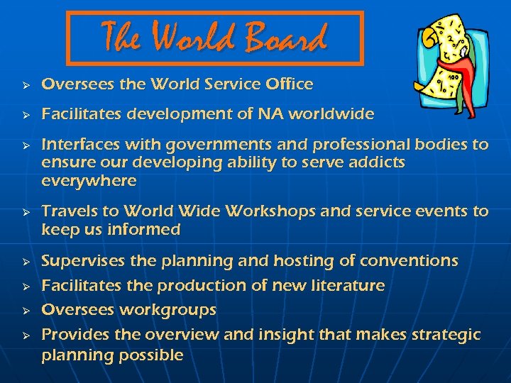 The World Board Ø Oversees the World Service Office Ø Facilitates development of NA