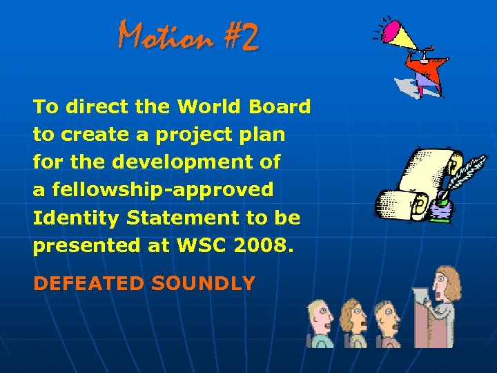 Motion #2 To direct the World Board to create a project plan for the