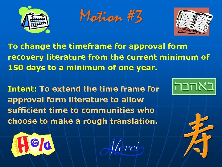 Motion #3 To change the timeframe for approval form recovery literature from the current