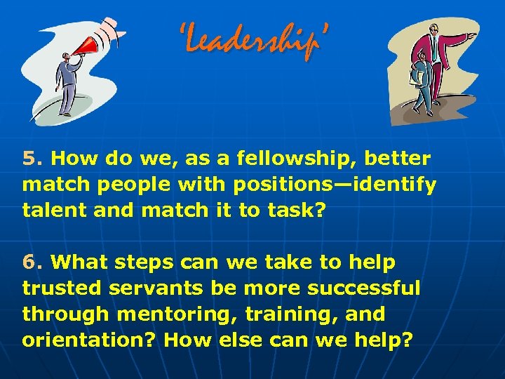 ‘Leadership’ 5. How do we, as a fellowship, better match people with positions—identify talent