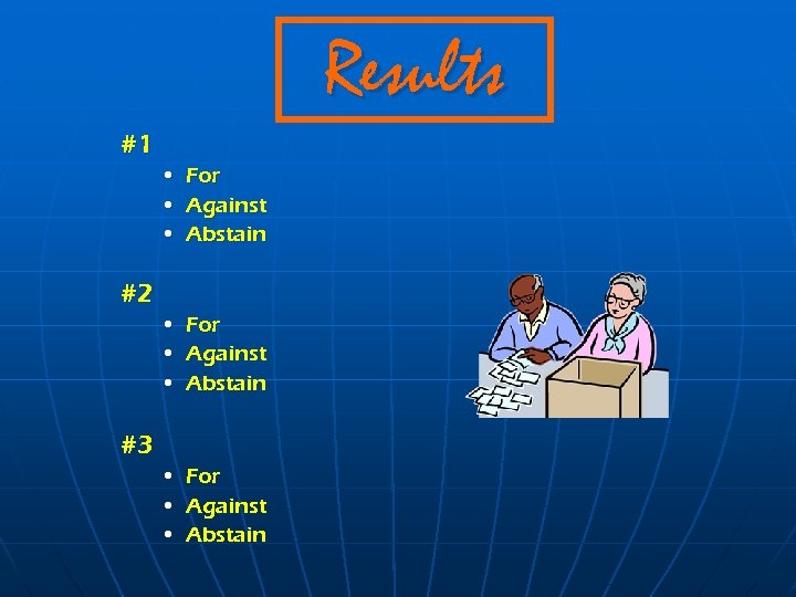 Results #1 • • • For Against Abstain #2 • For • Against •