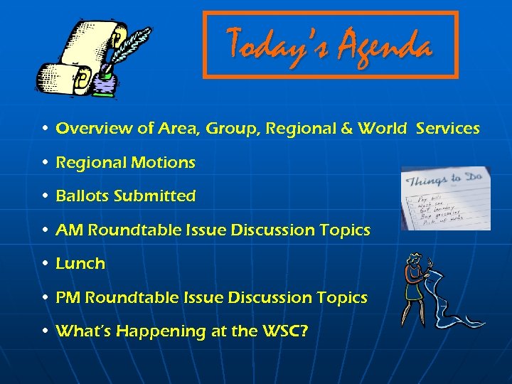 Today’s Agenda • Overview of Area, Group, Regional & World Services • Regional Motions