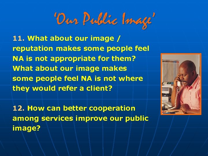 ‘Our Public Image’ 11. What about our image / reputation makes some people feel