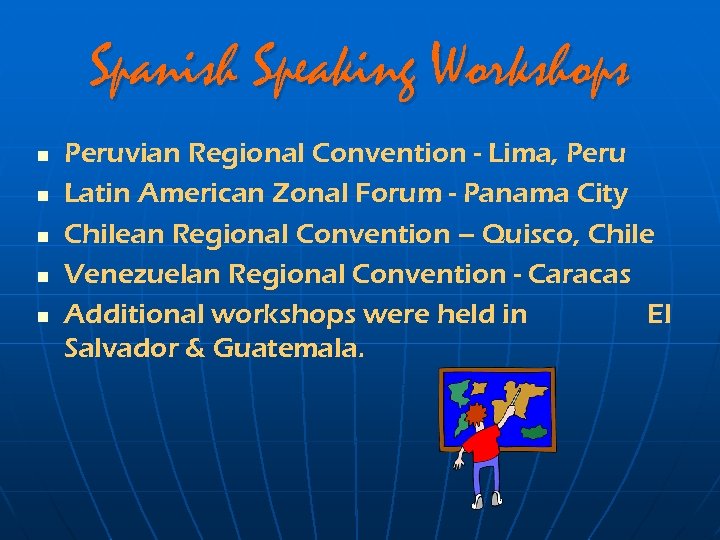 Spanish Speaking Workshops n n n Peruvian Regional Convention - Lima, Peru Latin American