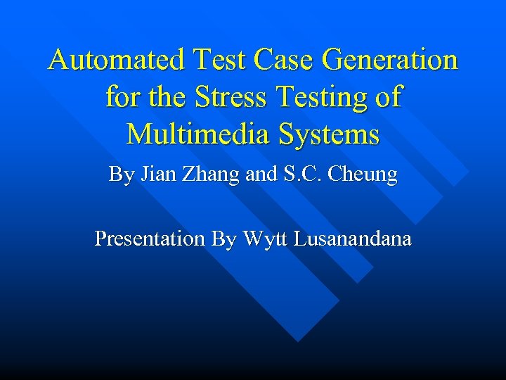 Automated Test Case Generation for the Stress Testing of Multimedia Systems By Jian Zhang