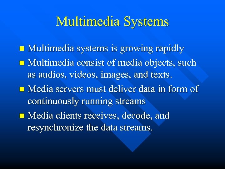 Multimedia Systems Multimedia systems is growing rapidly n Multimedia consist of media objects, such