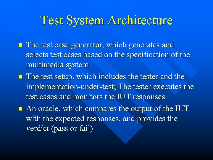 Test System Architecture n n n The test case generator, which generates and selects