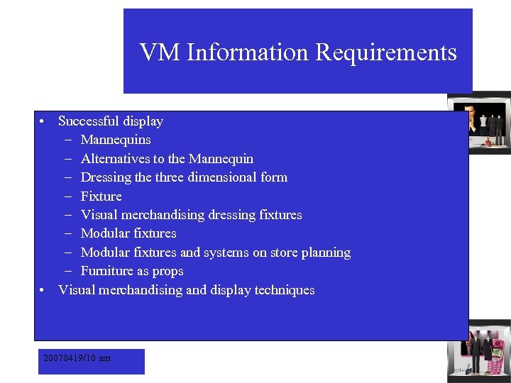 VM Information Requirements • Successful display – Mannequins – Alternatives to the Mannequin –