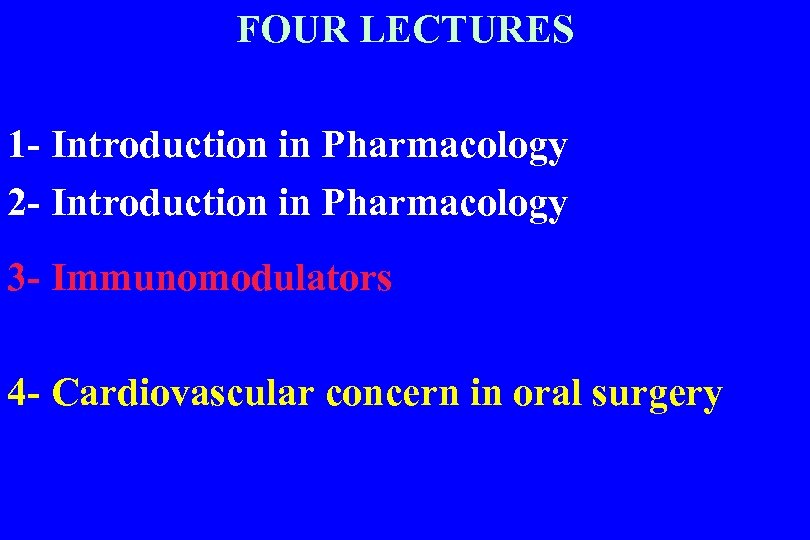 FOUR LECTURES 1 - Introduction in Pharmacology 2 - Introduction in Pharmacology 3 -