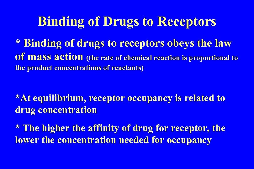 Binding of Drugs to Receptors * Binding of drugs to receptors obeys the law