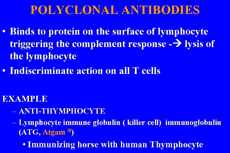 POLYCLONAL ANTIBODIES • Binds to protein on the surface of lymphocyte triggering the complement