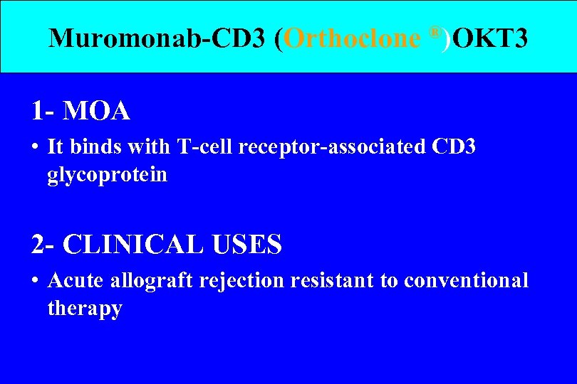 Muromonab-CD 3 (Orthoclone ®)OKT 3 1 - MOA • It binds with T-cell receptor-associated