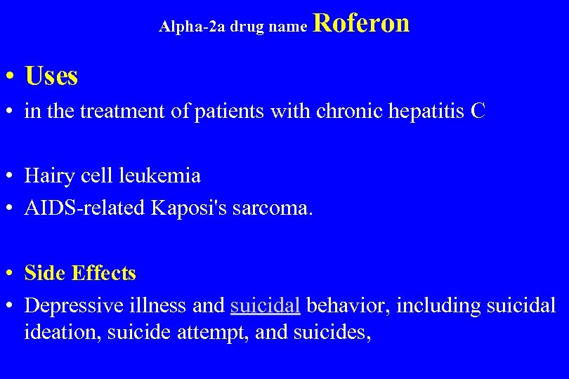 Alpha-2 a drug name Roferon • Uses • in the treatment of patients with