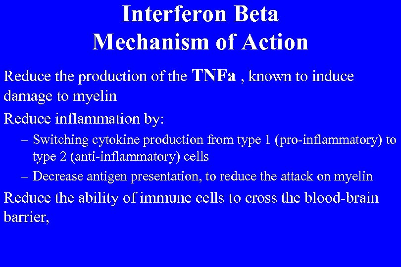 Interferon Beta Mechanism of Action Reduce the production of the TNFa , known to