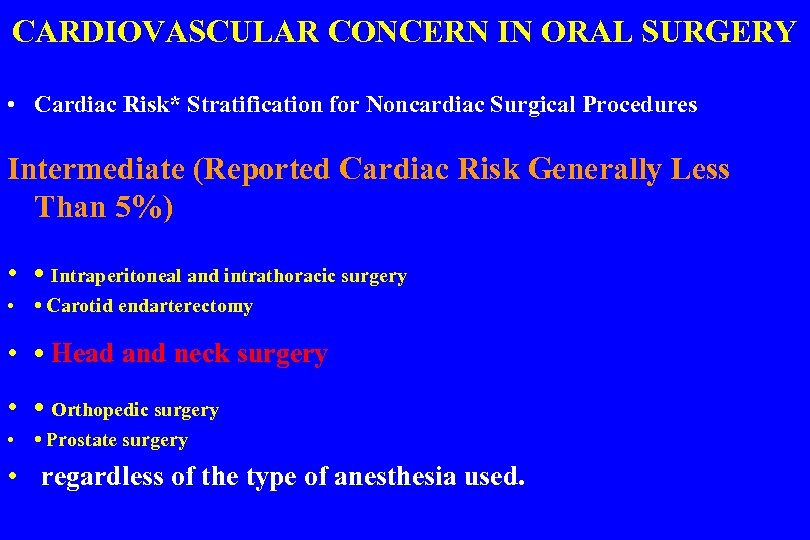 CARDIOVASCULAR CONCERN IN ORAL SURGERY • Cardiac Risk* Stratification for Noncardiac Surgical Procedures Intermediate