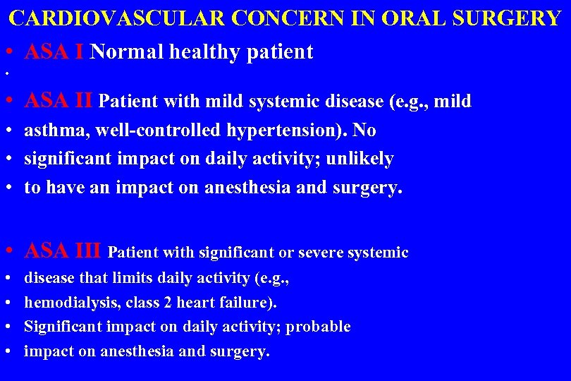 CARDIOVASCULAR CONCERN IN ORAL SURGERY • ASA I Normal healthy patient • • ASA