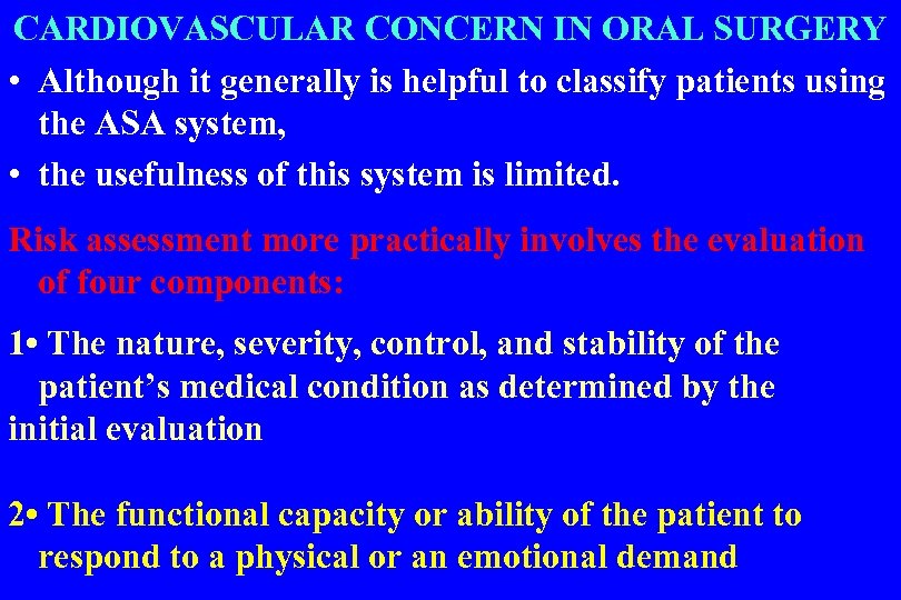 CARDIOVASCULAR CONCERN IN ORAL SURGERY • Although it generally is helpful to classify patients