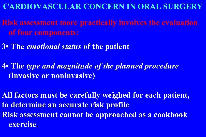 CARDIOVASCULAR CONCERN IN ORAL SURGERY Risk assessment more practically involves the evaluation of four