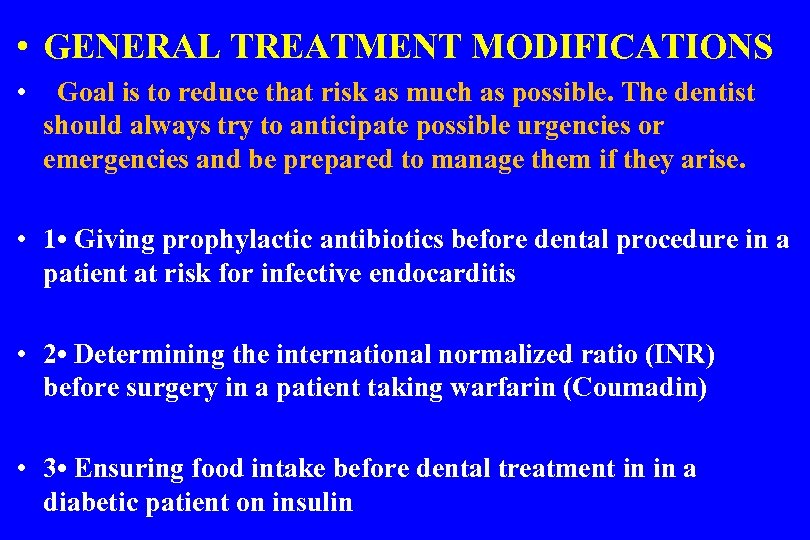  • GENERAL TREATMENT MODIFICATIONS • Goal is to reduce that risk as much
