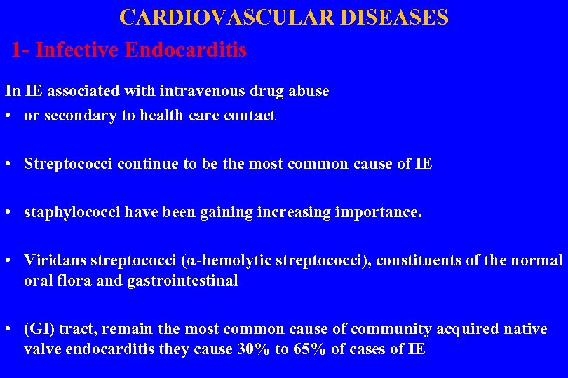 CARDIOVASCULAR DISEASES 1 - Infective Endocarditis In IE associated with intravenous drug abuse •