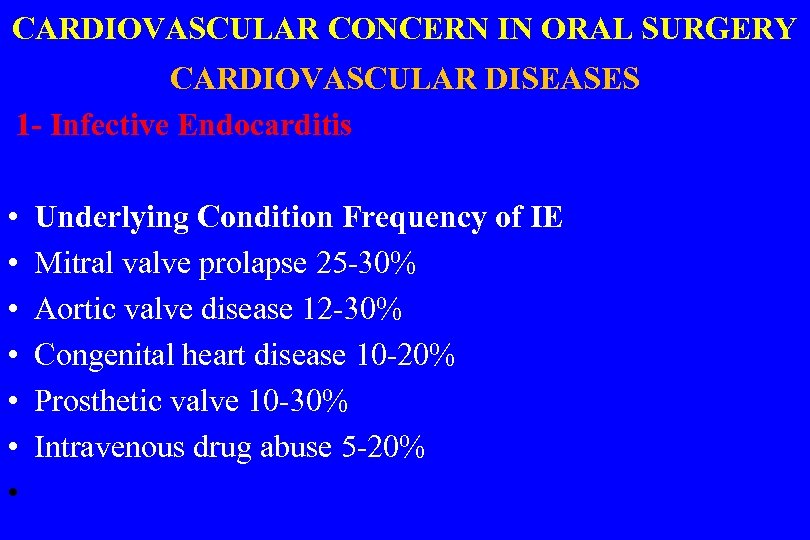 CARDIOVASCULAR CONCERN IN ORAL SURGERY CARDIOVASCULAR DISEASES 1 - Infective Endocarditis • Underlying Condition